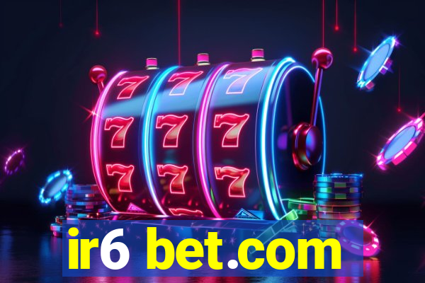 ir6 bet.com